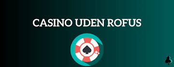 Oplev Bedste Casino Uden Om ROFUS